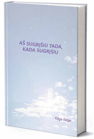 AŠ SUGRĮŠIU TADA, KADA SUGRĮŠIU